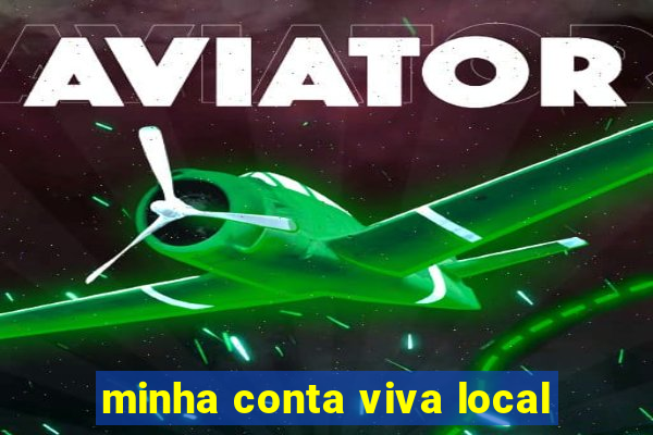 minha conta viva local