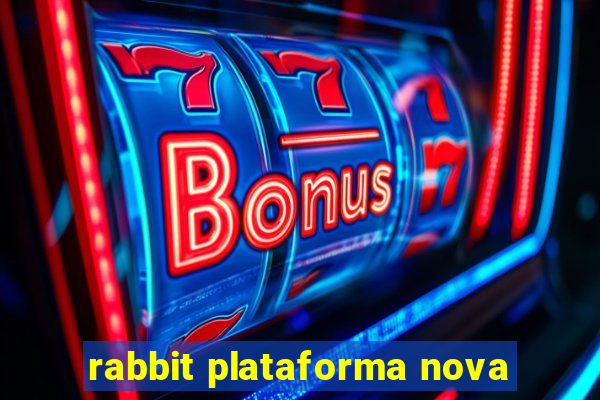 rabbit plataforma nova