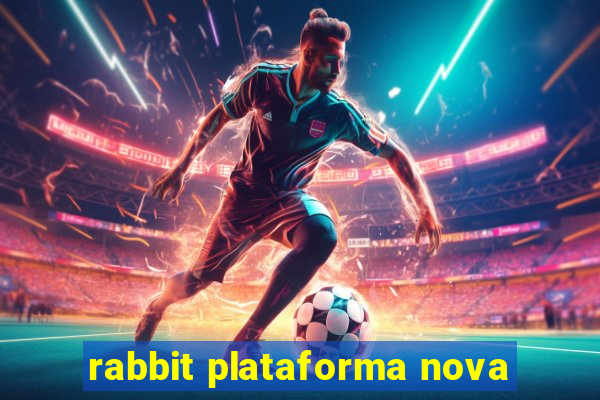 rabbit plataforma nova