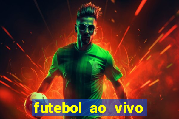 futebol ao vivo hoje futemax