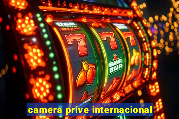 camera prive internacional