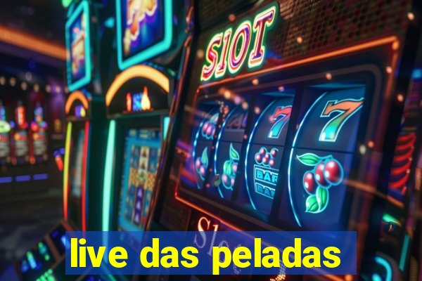 live das peladas