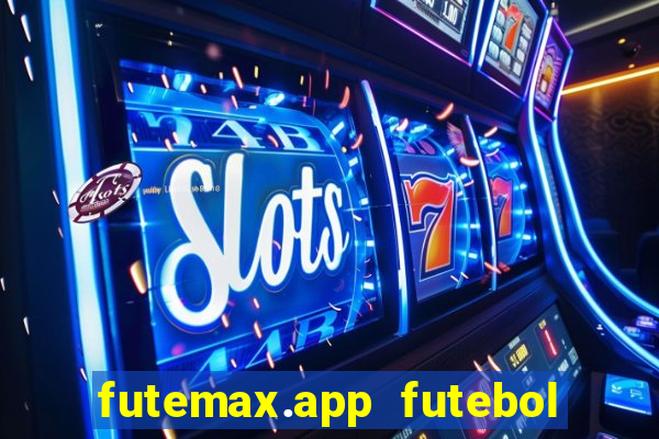 futemax.app futebol ao vivo