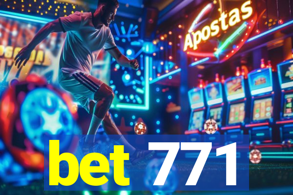 bet 771