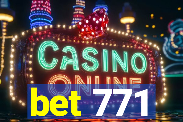 bet 771