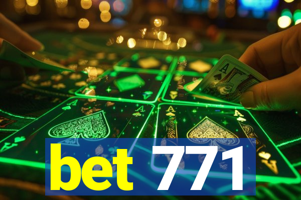 bet 771