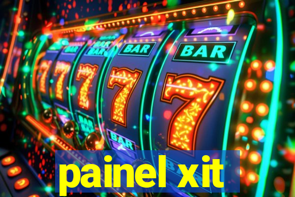 painel xit