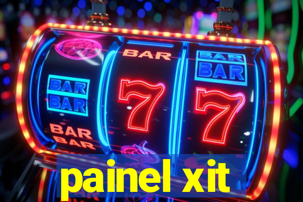 painel xit