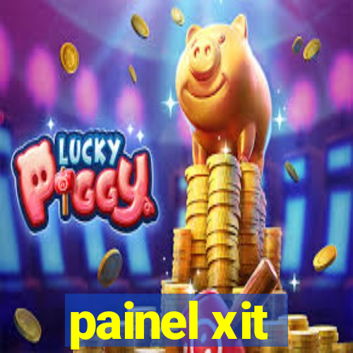 painel xit