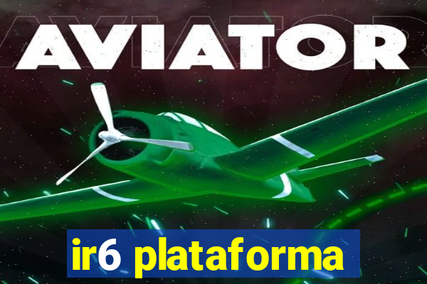 ir6 plataforma