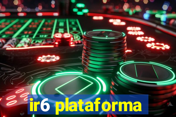 ir6 plataforma