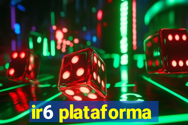 ir6 plataforma