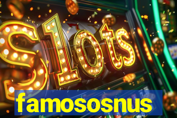 famososnus