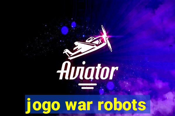 jogo war robots