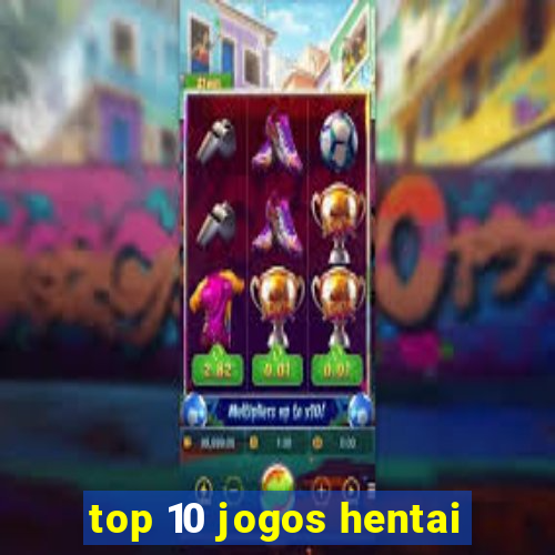 top 10 jogos hentai