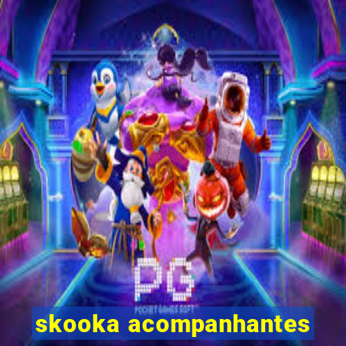 skooka acompanhantes