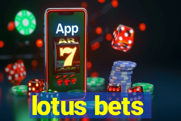 lotus bets