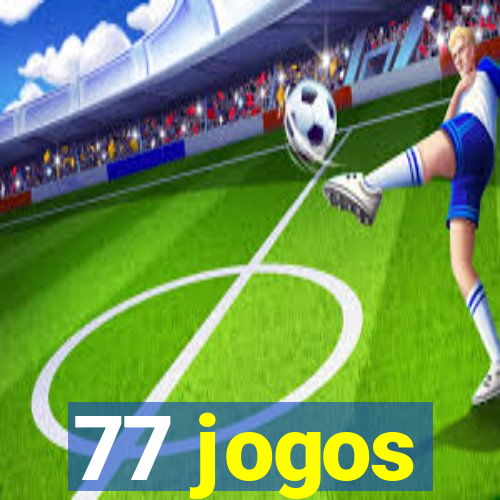 77 jogos