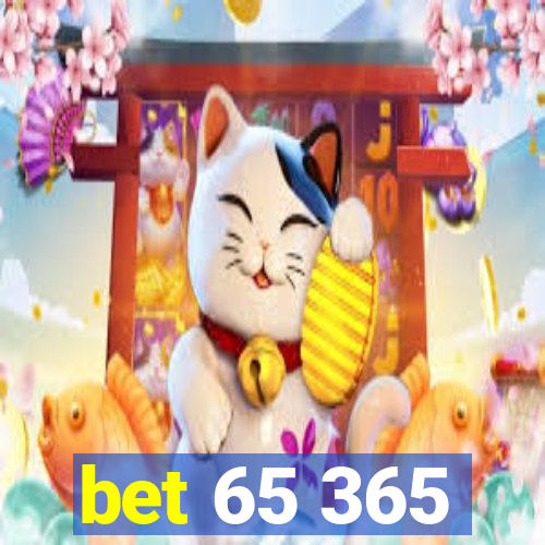 bet 65 365