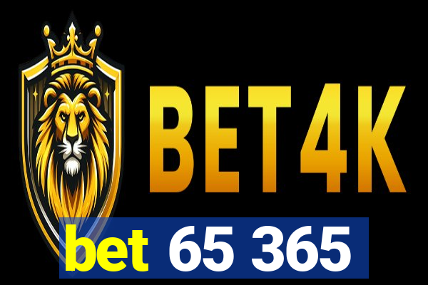 bet 65 365