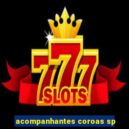 acompanhantes coroas sp