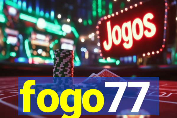 fogo77