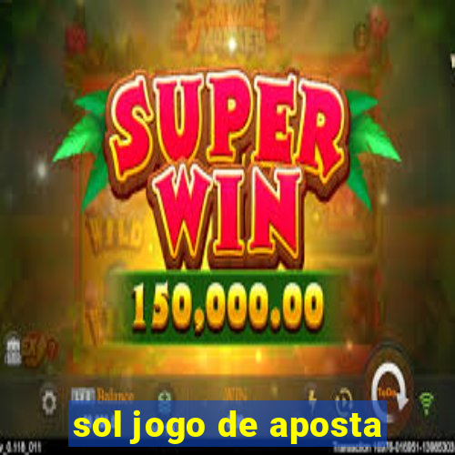 sol jogo de aposta