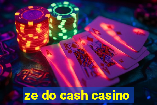 ze do cash casino