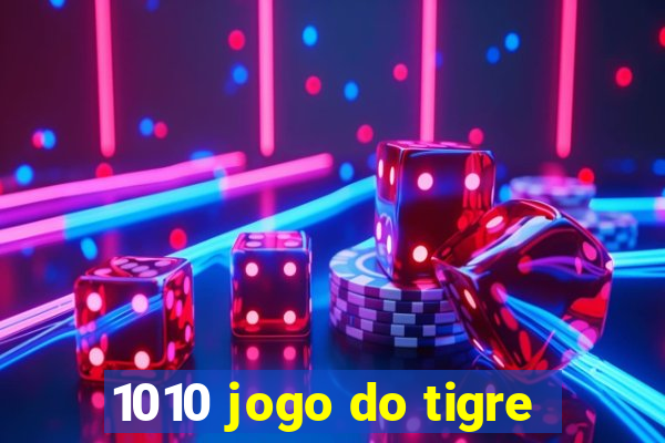 1010 jogo do tigre