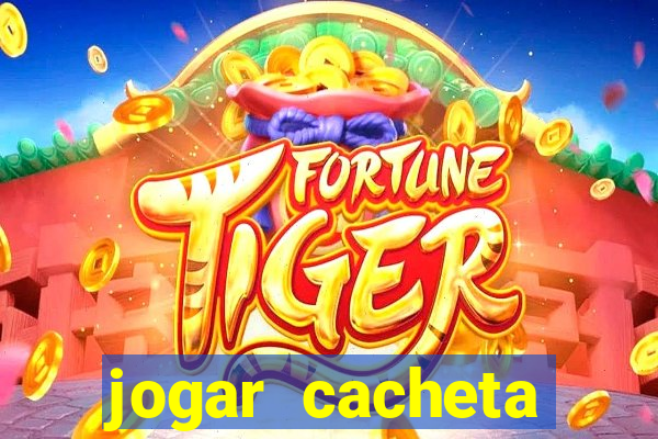 jogar cacheta online valendo dinheiro