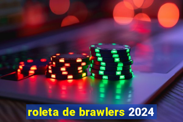 roleta de brawlers 2024