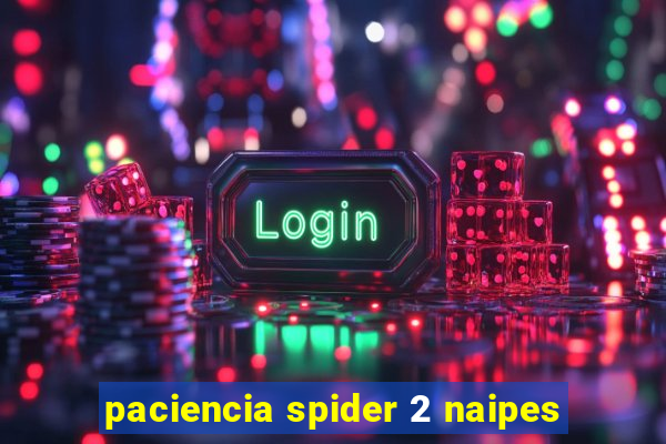 paciencia spider 2 naipes