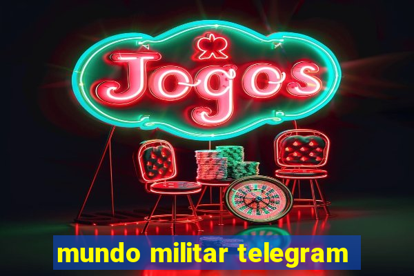 mundo militar telegram