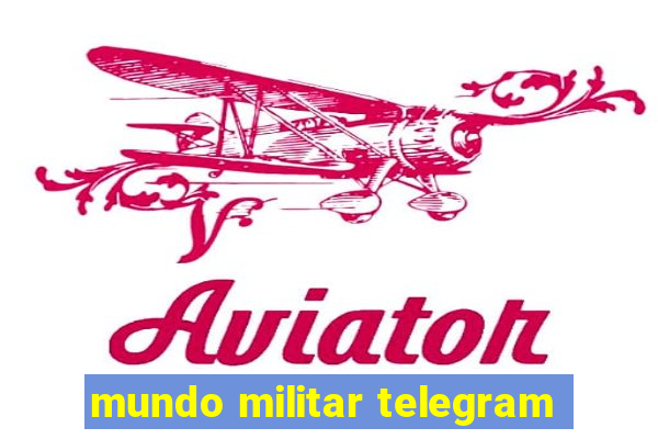 mundo militar telegram