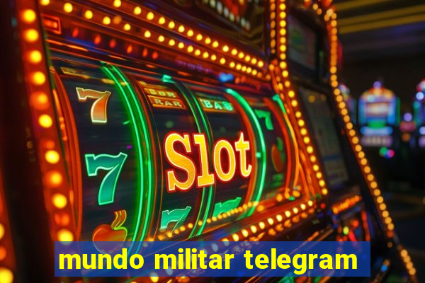 mundo militar telegram