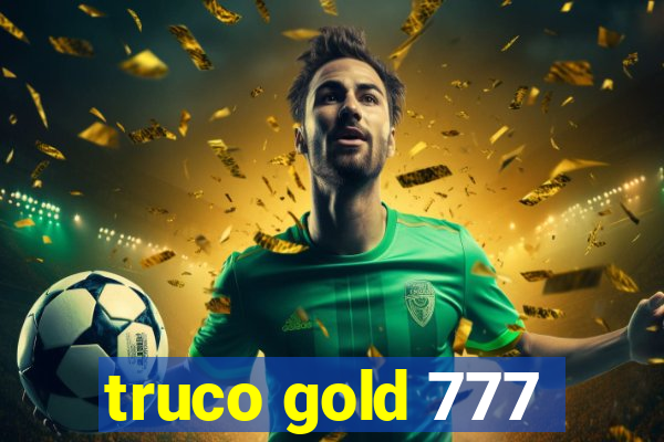 truco gold 777