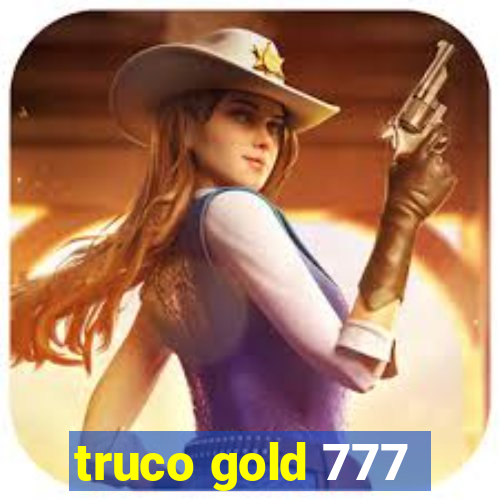 truco gold 777