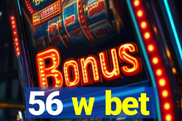 56 w bet