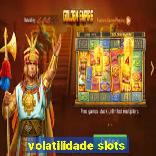 volatilidade slots