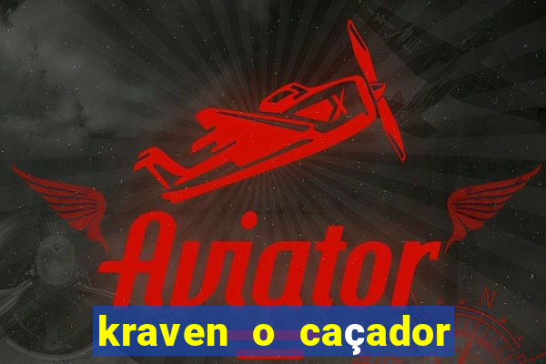 kraven o caçador filme completo dublado