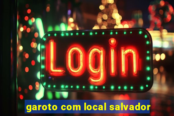 garoto com local salvador