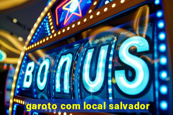 garoto com local salvador