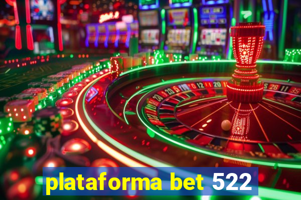 plataforma bet 522