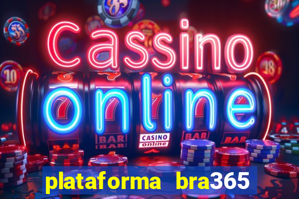 plataforma bra365 é confiável