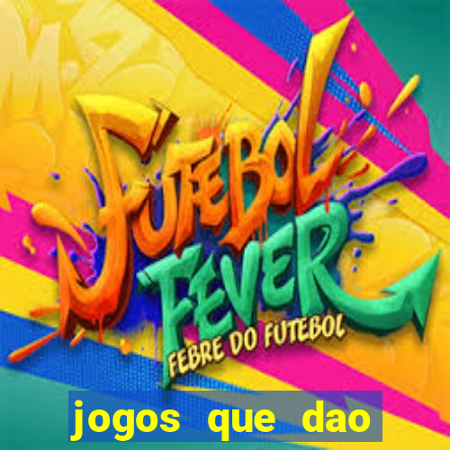 jogos que dao dinheiro sem deposito