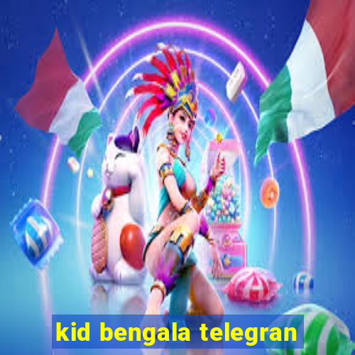 kid bengala telegran