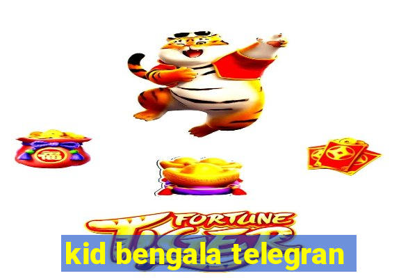 kid bengala telegran