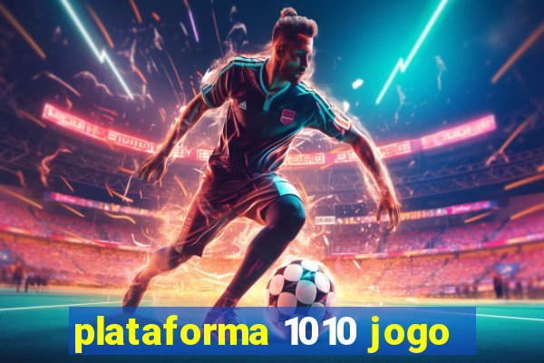 plataforma 1010 jogo