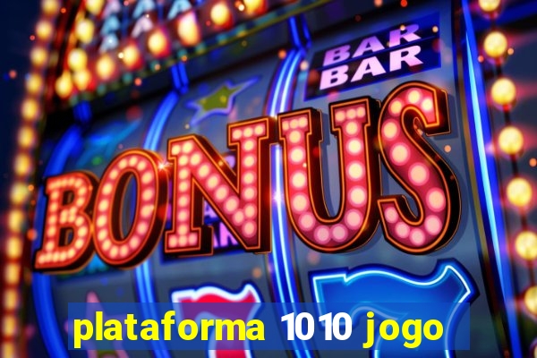 plataforma 1010 jogo