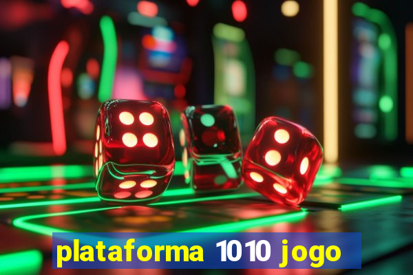 plataforma 1010 jogo